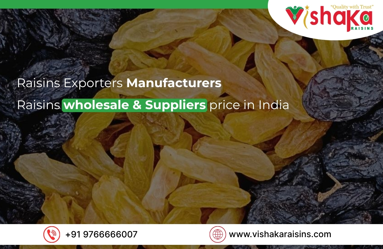 Top Raisins Exporters in India Leading Raisins Manufacturers & Suppliers – Vishaka Raisins