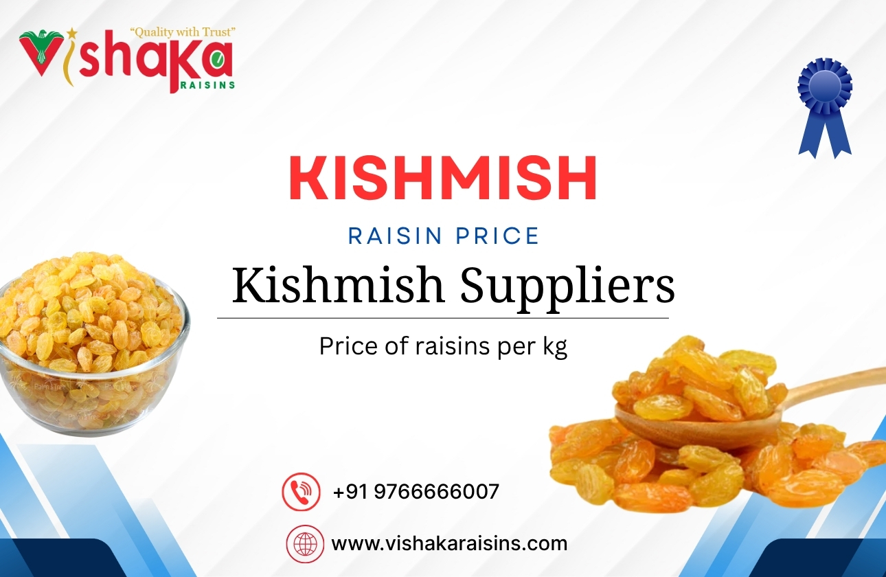 Kishmish Raisin Price | Price of Raisins per Kg & Trusted Kishmish Suppliers Vishaka Raisins