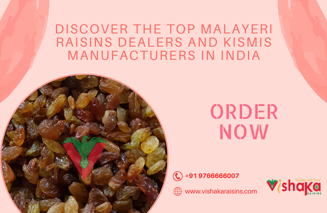 Discover the Top Malayeri Raisins Dealers and Kismis Manufacturers in India